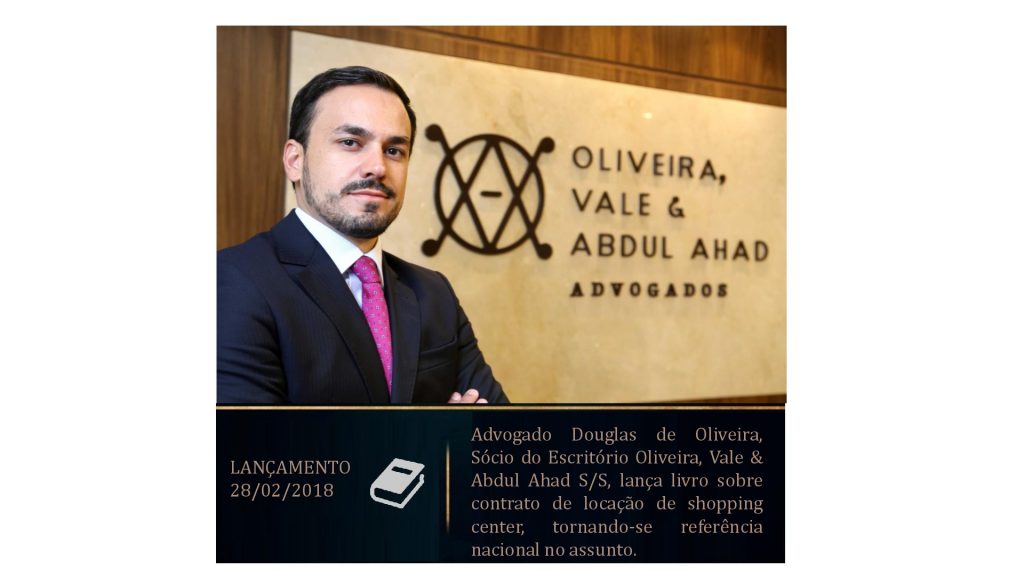 Advogado Douglas de Oliveira Sócio do escritório Oliveira Vale Abdul Ahad S/S lança livro e torna se referência nacional em contratos de locação em shoppings
